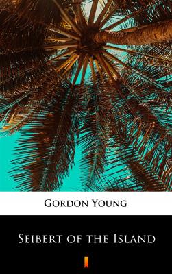 Seibert of the Island - Gordon Young 