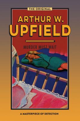 Murder Must Wait - Arthur W. Upfield Inspector Bonaparte Mysteries