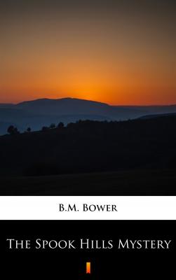 The Spook Hills Mystery - B.M.  Bower 