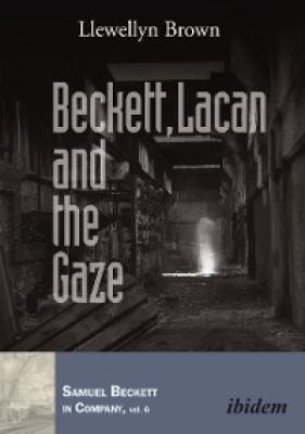 Beckett, Lacan and the Gaze - Llewellyn Brown 