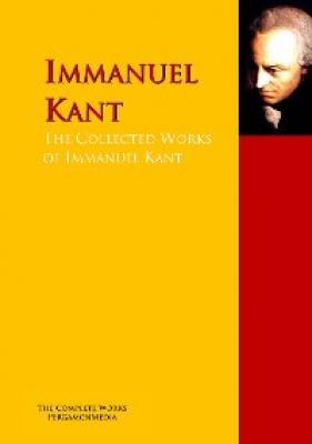 The Collected Works of Immanuel Kant - Immanuel Kant 
