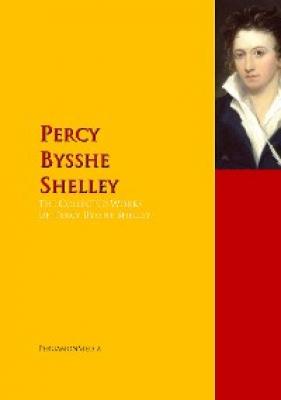The Collected Works of Percy Bysshe Shelley - Percy Bysshe Shelley 