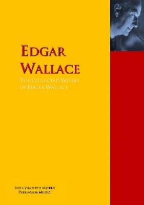 The Collected Works of Edgar Wallace - Edgar  Wallace 