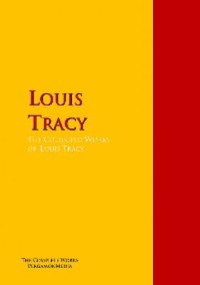 The Collected Works of Louis Tracy - Tracy Louis 