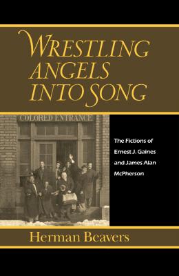 Wrestling Angels into Song - Herman Beavers Penn Studies in Contemporary American Fiction