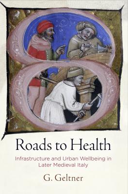 Roads to Health - G. Geltner The Middle Ages Series