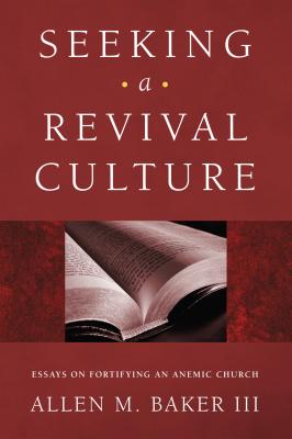 Seeking a Revival Culture - Allen M. Baker 