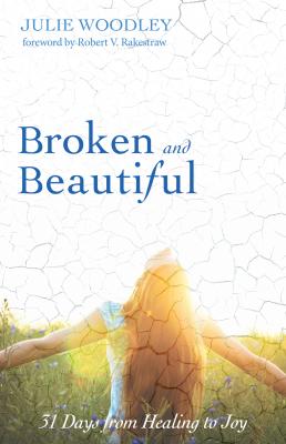Broken and Beautiful - Julie Woodley 
