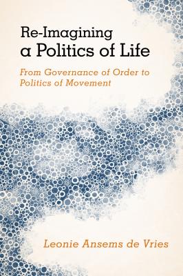 Re-Imagining a Politics of Life - Leonie Ansems de Vries 