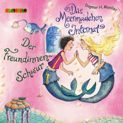 Der Freundinnen-Schwur - Das Meermädchen-Internat 2 - Dagmar H. Müller 