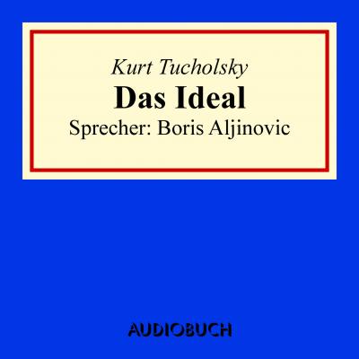 Das Ideal - Kurt  Tucholsky 