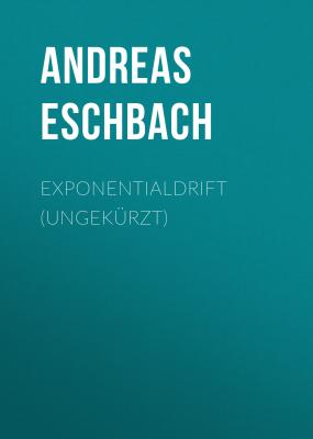 Exponentialdrift (ungekürzt) - Andreas Eschbach 