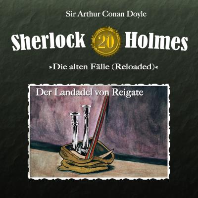 Sherlock Holmes, Die alten Fälle (Reloaded), Fall 20: Der Landadel von Reigate - Arthur Conan Doyle 