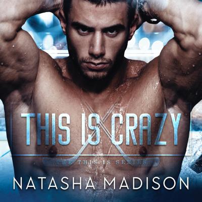 This is Crazy - This Is, Book 1 (Unabridged) - Natasha Madison 