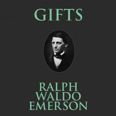 Gifts (Unabridged) - Ralph Waldo Emerson 