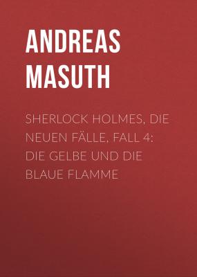 Sherlock Holmes, Die neuen Fälle, Fall 4: Die gelbe und die blaue Flamme - Andreas Masuth 