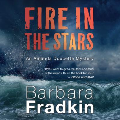 Fire in the Stars - An Amanda Doucette Mystery, Book 1 (Unabridged) - Barbara Fradkin 