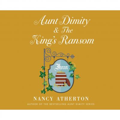 Aunt Dimity and the King's Ransom - Aunt Dimity 23 (Unabridged) - Nancy  Atherton 