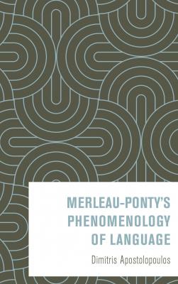Merleau-Pontys Phenomenology of Language - Dimitris Apostolopoulos 