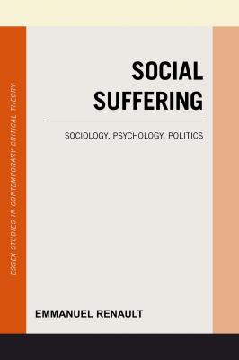 Social Suffering - Emmanuel Renault Essex Studies in Contemporary Critical Theory