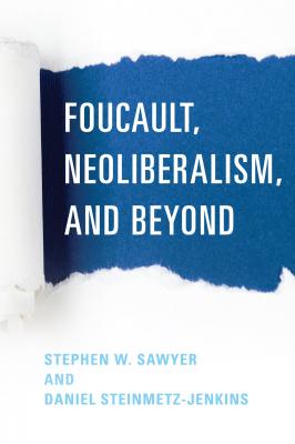 Foucault, Neoliberalism, and Beyond - Отсутствует 