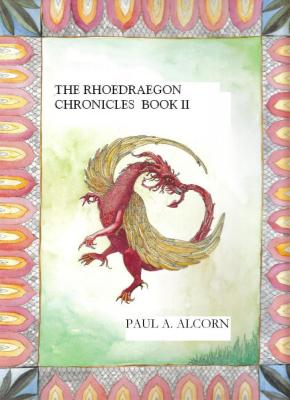 The Rhoedraegon Chronicles: Book Two - Paul Sr. Alcorn 