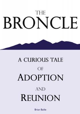 The Broncle, a Curious Tale of Adoption and Reunion - Brian Bailie 