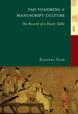Tao Yuanming and Manuscript Culture - Xiaofei Tian China Program Books