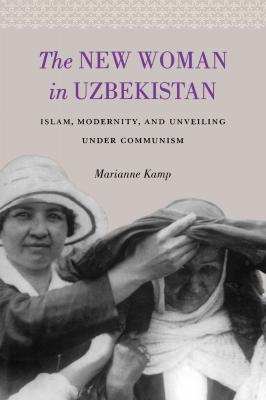 The New Woman in Uzbekistan - Marianne Kamp Jackson School Publications in International Studies