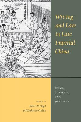 Writing and Law in Late Imperial China - Отсутствует Asian Law Series