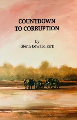 Countdown to Corruption - Glenn Edward Kirk 