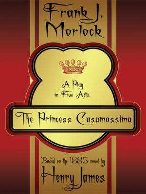 The Princess Casamassima - Frank J. Morlock 