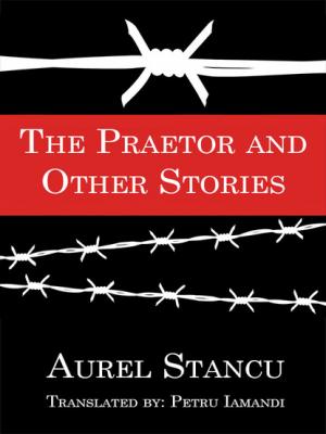 The Praetor and Other Stories - Aurel Stancu 
