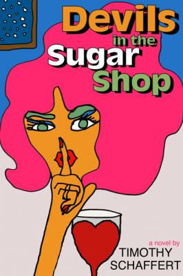 Devils in the Sugar Shop - Timothy  Schaffert 