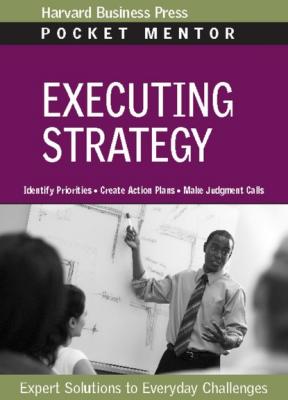 Executing Strategy - Harvard Business Review Pocket Mentor