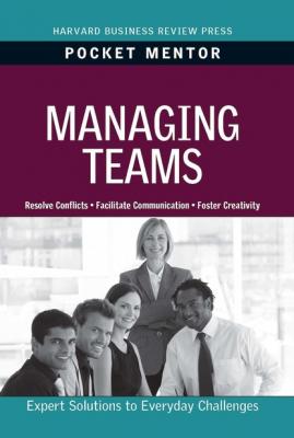 Managing Teams - Harvard Business Review Pocket Mentor