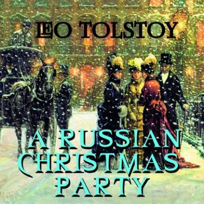 A Russian Christmas Party - Лев Толстой 