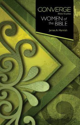 Converge Bible Studies: Women of the Bible - James A. Harnish Converge Bible Studies