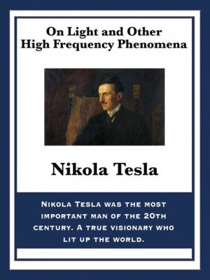 On Light and Other High Frequency Phenomena - Nikola Tesla 