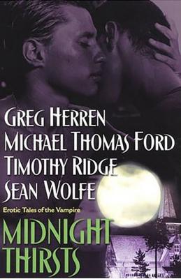 Midnight Thirsts: Erotic Tales Of The Vampire - Michael Thomas Ford 