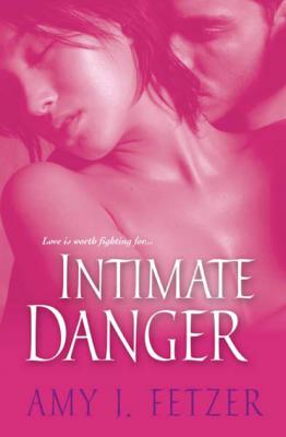 Intimate Danger - Amy J. Fetzer 