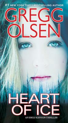 Heart of Ice - Gregg  Olsen An Emily Kenyon Thriller