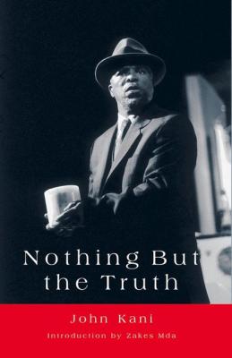Nothing but the Truth - John Kani 