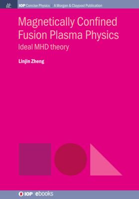 Magnetically Confined Fusion Plasma Physics - Linjin Zheng IOP Concise Physics