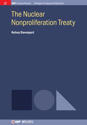 The Nuclear Nonproliferation Treaty - Kelsey Davenport IOP Concise Physics