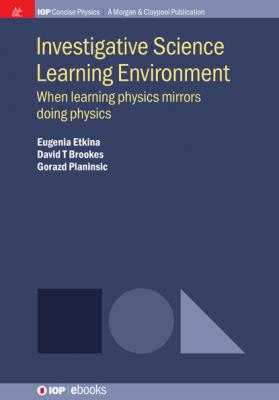 Investigative Science Learning Environment - Eugenia Etkina IOP Concise Physics