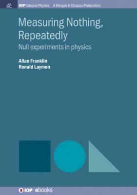 Measuring Nothing, Repeatedly - Allan Franklin IOP Concise Physics
