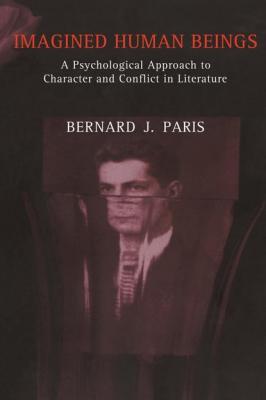 Imagined Human Beings - Bernard Jay Paris Literature and Psychoanalysis