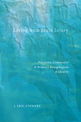 Living with Brain Injury - J. Eric   Stewart Qualitative Studies in Psychology