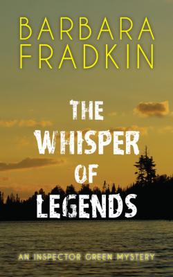 The Whisper of Legends - Barbara Fradkin An Inspector Green Mystery